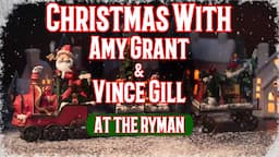 Christmas With Amy Grant & Vince Gill At The Ryman Auditorium Was Amazing! 12-18-2022