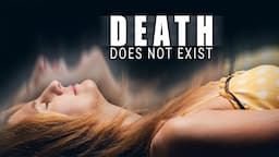 It Will Give You Goosebumps - Death Is An Illusion! (You Create Your Own Reality In the Afterlife)