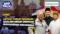 DipTalk | Ustaz Yusuf Mansur : Banjiri Mesir dengan Mahasiswa Indonesia | Episode 19