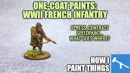 One-Coat Paints: Speedpainting WWII French Infantry [How I Paint Things]