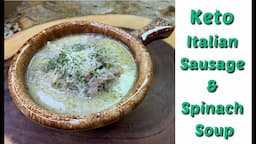 KETO Italian Sausage & Spinach Soup