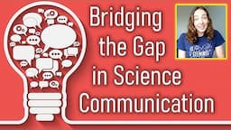 The Importance Of Science Communication & What Scientists Can Do To Bridge The Gap | GEO GIRL