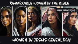 The Remarkable Stories Of Five Women Who Are Part Of Jesus' Genealogy | Women In The Bible | EP-2