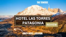 Hotel Las Torres Review and Walkthrough | All-Inclusive Experience in Torres del Paine