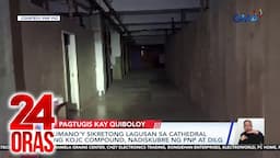 24 Oras: (Part 1) Umano'y lagusan sa loob ng cathedral ng KOJC, nadiskubre; Cassandra Ong,..., atbp.