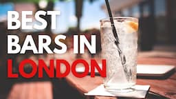 BEST BARS IN LONDON (2024)