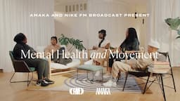 Mental Health and Movement with AMAKA and Nike FM Broadcast