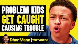 Problem Kids Get Caught Causing Trouble | Dhar Mann