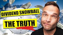 The Truth About The Dividend Snowball - What They Don't Tell You