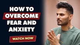 11 Ways You Can Overcome Fear & Anxiety