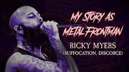 My Story As Metal Frontman #86: Ricky Myers (Suffocation, Disgorge)