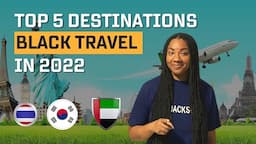 Top 5 Travel Destinations For Black Travelers in 2022 | 😮You Will Be Surprised!!