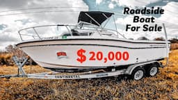 PICKING Roadside Boats | What will $2k-$20K get you?