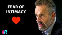 Jordan Peterson - Overcoming Fear of Intimacy, Love, and Relationships