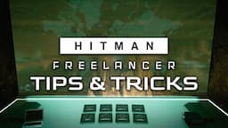 Freelancer Guide - Tips & Tricks - HITMAN World of Assassination