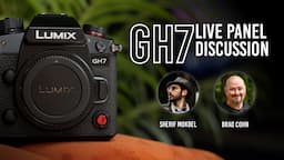 Panasonic LUMIX GH7: Live Panel Discussion