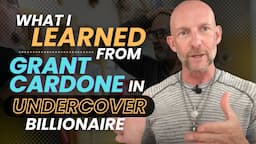 WHAT I LEARNED FROM GRANT CARDONE IN UNDERCOVER BILLIONAIRE- Kevin Ray Ward