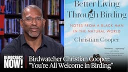 Christian Cooper on "Better Living Through Birding" & Birdwatching as a Queer Black Man