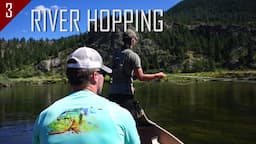 River Hopping Montana | Fly Fishing the 406 (Ep. 3 of 4)