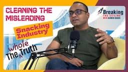 Quitting His 6-Figure Job for Truth:🎙️Shashank Mehta's Journey Behind Starting@TheWholeTruthFoodsYT