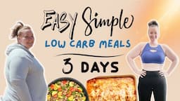 Easy Simple Low Carb Keto Friendly Meals | Low Carb Meals and Recipes for Weight Loss | 3 Days