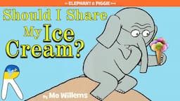 Should I Share My Ice Cream?-An Elephant and Piggie Book - Animated Read Aloud Book for Kids