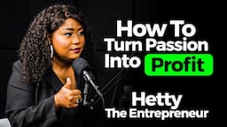 How to turn Passion into Profit | Hetty The Entrepreneur, Skills, Social Media, Businesses