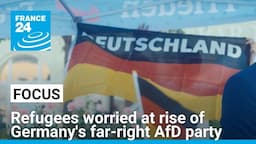 Refugees worried at rise of Germany's far-right AfD party ahead of regional elections • FRANCE 24