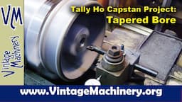 Tally Ho Capstan Project: Turning a Tapered Bore on the Capstan Cap