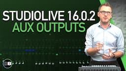 Using the PreSonus StudioLive Aux Outputs