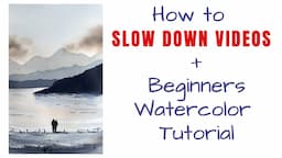 How to SLOW DOWN Videos on YouTube + Beginners Watecolor Tutorial