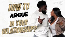 How To Argue In Your Relationship - WTW