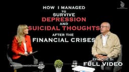 Ep5: HOW I MANAGED TO SURVIVE DEPRESSION AND SUICIDAL THOUGHTS AFTER THE FINANCIAL CRISES #0005