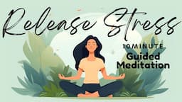 10 Minute Guided Meditation for Releasing Stress | Daily Meditation