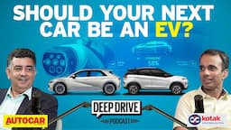 The ultimate guide to buying an EV | Deep Drive Podcast Ep.9 | Autocar India