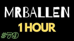 1 Hour of MrBallen #79