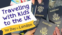 London Family Adventure (Ep 1), Traveling with Kids