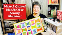 Quilt Room DIY: Making a Quilted Mat For Your Sewing Machine!