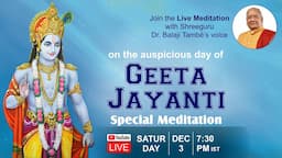 Geeta Jayanti Special Meditation, Join us Live on YouTube on Sat 3rd Dec 7:30 pm