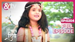 Baal Shiv - Untold Story of Mahadev's Baal Roop - Mauli Ganguly, Siddharth Arora - Full Ep 204 - &TV