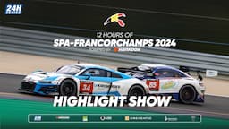 Hankook 12H SPA-FRANCORCHAMPS 2024 - 52-Minute Highlight Show