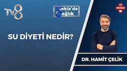 Su Diyeti | Dr. Hamit Çelik | 8'de Sağlık