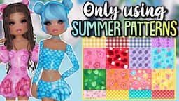 ONLY USING SUMMER PATTERNS IN DRESS TO IMPRESS | Roblox Dress To Impress