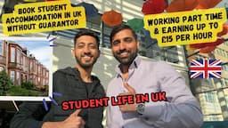 Student Life in UK 2024 | Book Cheap Student Accommodation without Guarantor | Earn£15 per hour!