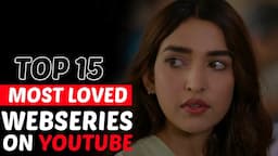 Top 15 Most Loved YouTube Webseries in India | Free Webseries |