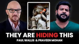 You Need to See This! Paul Wallis & Praveen Mohan - Hidden History of Ancient Civilizations