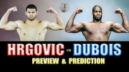 Filip Hrgovic vs Daniel Dubois - Preview & Predictions