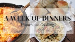 A Week of Dinner on the Homestead | 5 Dinner Ideas We Love | From Scratch