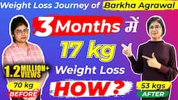 Weight Loss Journey of Barkha Agrawal : 17 kgs weight loss in 3 months | Know everything