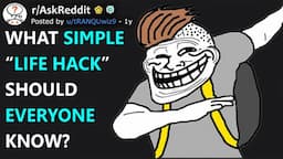 What Simple “Life Hack” Should Everyone Know? (r/AskReddit)